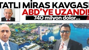 Tatlı miras kavgası ABD'ye uzandı