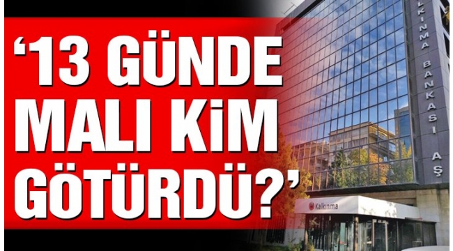 13 günde malı kim götürdü?