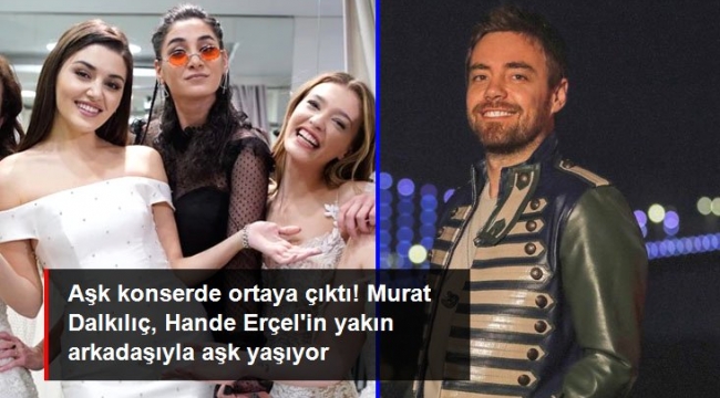 Murat Dalkılıç, Hande Erçelin yakın arkadaşı Sitare Akbaş ile aşk yaşıyor