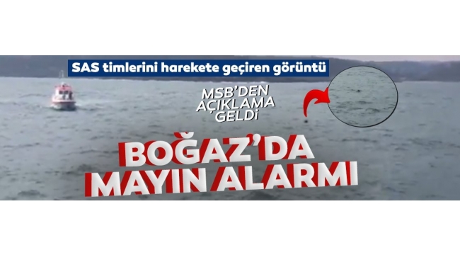 Boğaz'da mayın alarmı! İstanbul Boğazı çift yönlü trafiğe kapatıldı