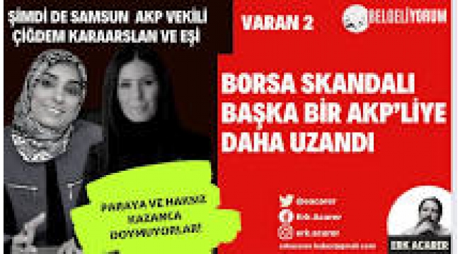 Gazeteci Erk Acarer, Sedat Pekerin yeni dosyasını duyurdu: Borsadaki yolsuzluğu gölgede bırakacak! Bu kez sahnede AKP Samsun Milletvekili Çiğdem Karaaslan ve eşi var