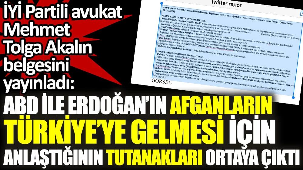 İYİ Partili Mehmet Tolga Akalın belgesini yayınladı. ABD ile Erdoğan arasında Afganların Türkiyeye gelmesi için yapılan anlaşmanın tutanakları ortaya çıktı