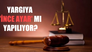 Yargıya 'ince ayar' yapılıyor
