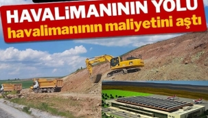Yozgat Havalimanı'nın yolu havalimanının maliyetini aştı