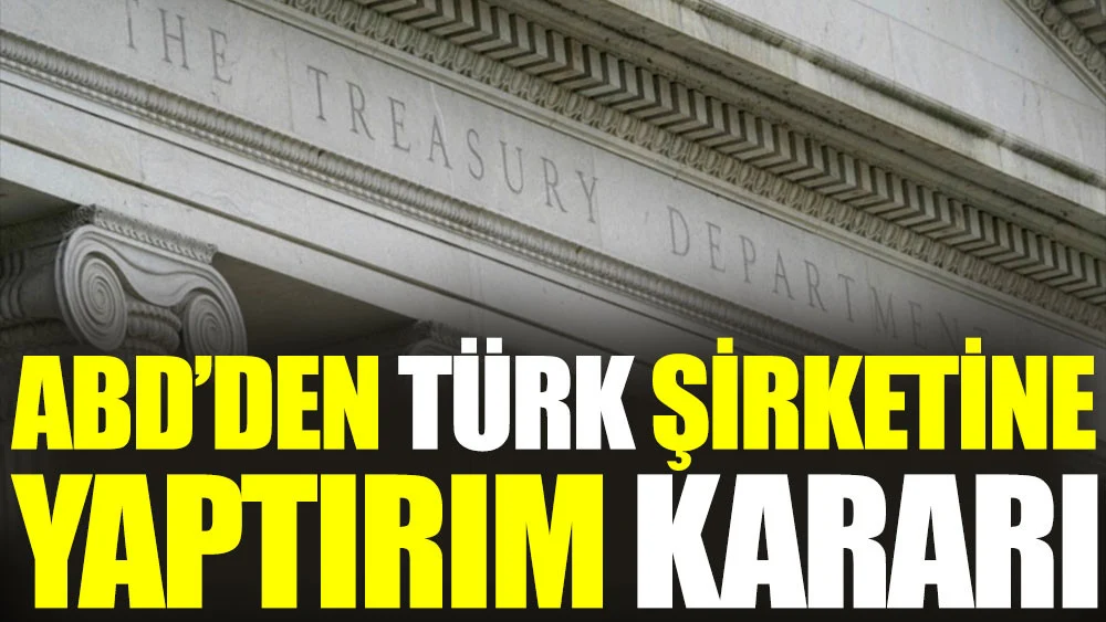 ABD'den Türk şirketine yaptırım kararı