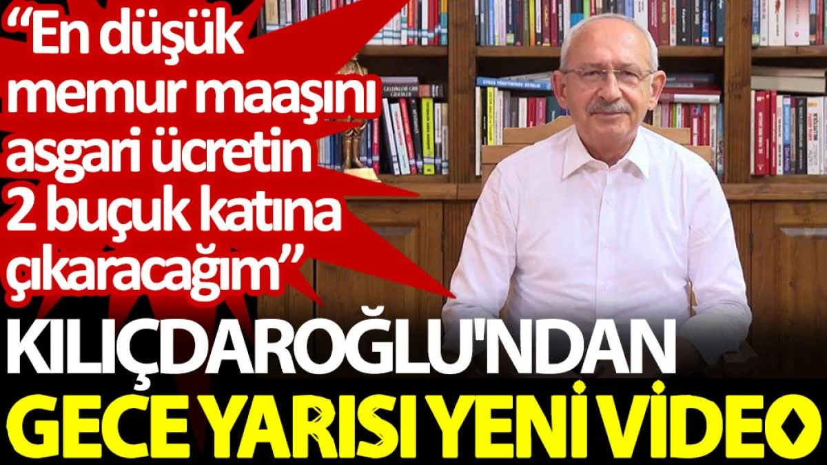 CHP Lideri Kılıçdaroğlu: En düşük memur maaşı net 21 bin 265 lira seviyesinde olacak