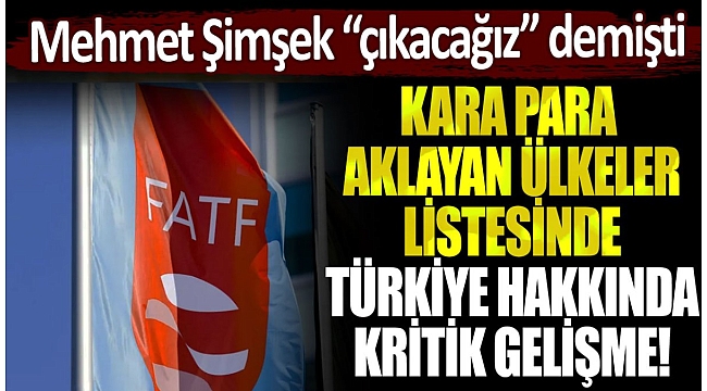 Kara para aklayan ülkeler listesinde Türkiye hakkında kritik gelişme: Mehmet Şimşek "çıkacağız" demişti...