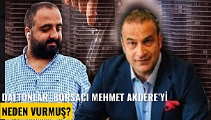 Daltonlar çetesi, Borsacı Mehmet Akdere'yi neden vurmuş?