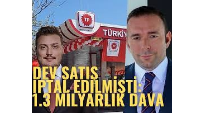 1.3 milyarlık dava.. Türkiye Petrolleri'nin satışı iptal edilmişti