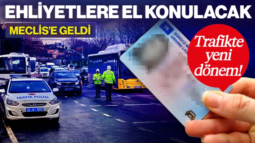 Trafikte Yeni Düzenleme! Bunu Yapanın Ehliyetine El Konulacak: Yasa Teklifi Meclis'te