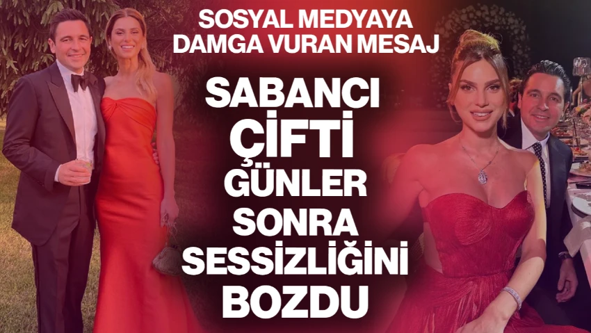 Sabancı Çifti Günler Sonra Sessizliğini Bozdu! Sosyal Medyaya Damga Vuran Mesaj